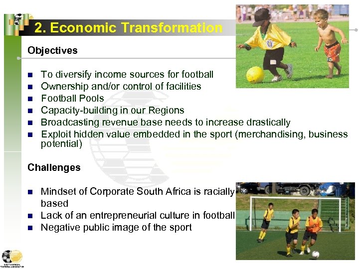 2. Economic Transformation Objectives n n n To diversify income sources for football Ownership
