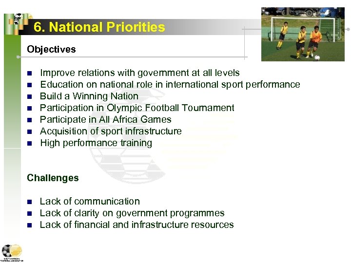 6. National Priorities Objectives n n n n Improve relations with government at all