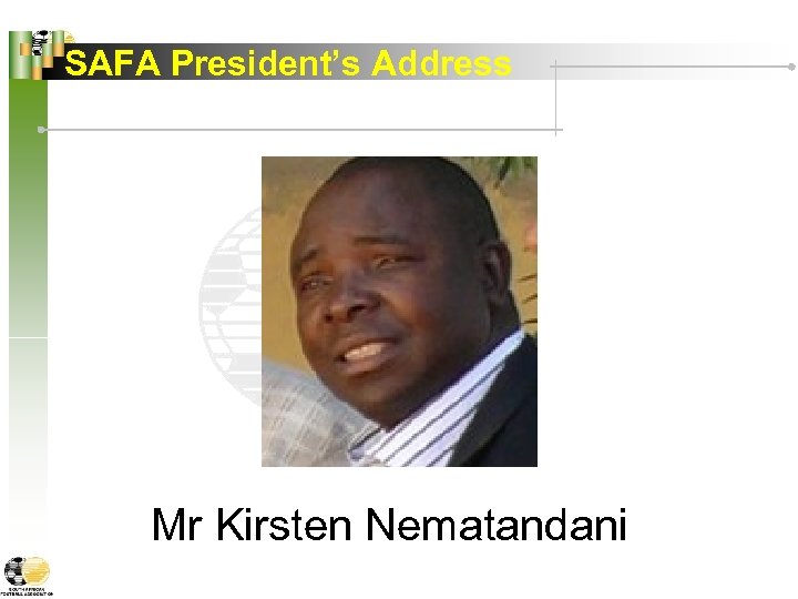 SAFA President’s Address Mr Kirsten Nematandani 