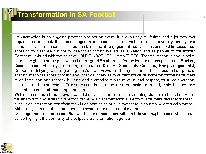Transformation in SA Football Transformation is an ongoing process and not an event. It