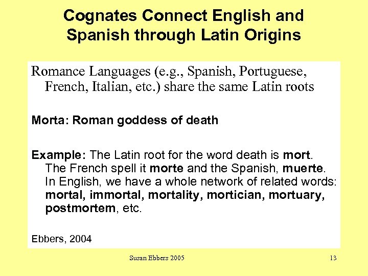 Cognates Connect English and Spanish through Latin Origins Romance Languages (e. g. , Spanish,