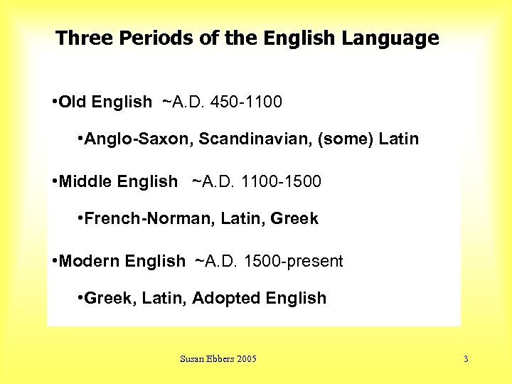 Three Periods of the English Language • Old English ~A. D. 450 -1100 •