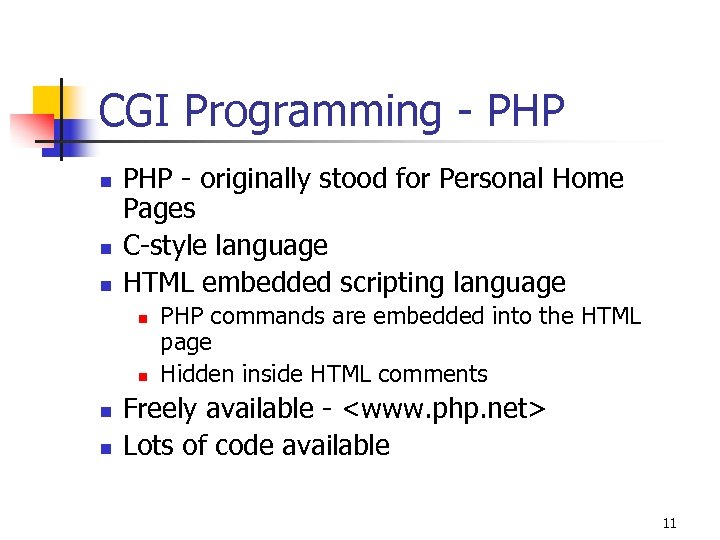 CGI Programming - PHP n n n PHP - originally stood for Personal Home