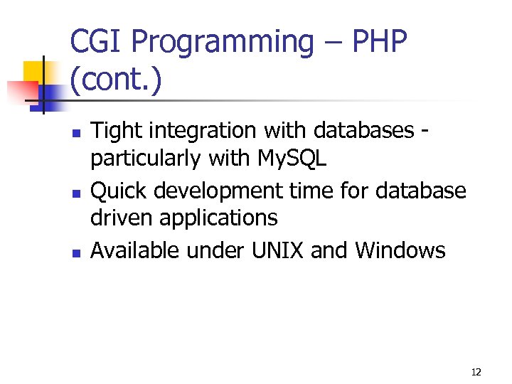 CGI Programming – PHP (cont. ) n n n Tight integration with databases particularly