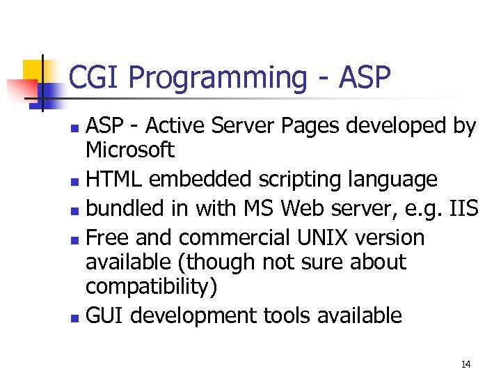 CGI Programming - ASP - Active Server Pages developed by Microsoft n HTML embedded