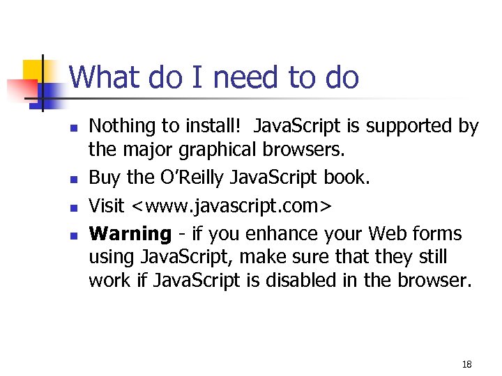 What do I need to do n n Nothing to install! Java. Script is