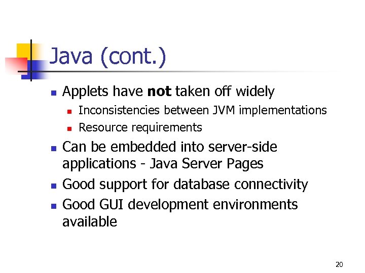 Java (cont. ) n Applets have not taken off widely n n n Inconsistencies