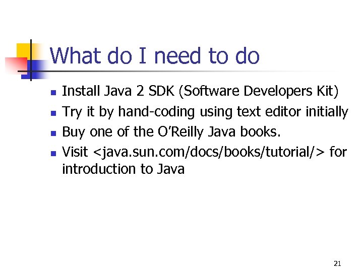 What do I need to do n n Install Java 2 SDK (Software Developers