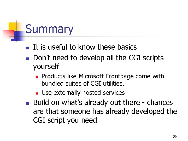 Summary n n It is useful to know these basics Don’t need to develop