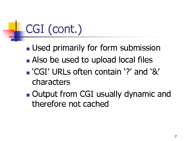 CGI (cont. ) Used primarily form submission n Also be used to upload local