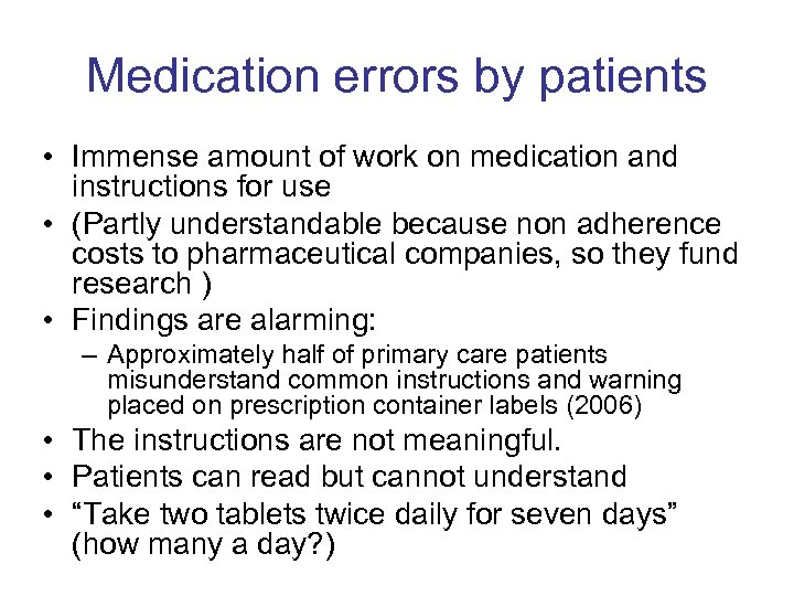 Medication errors by patients • Immense amount of work on medication and instructions for