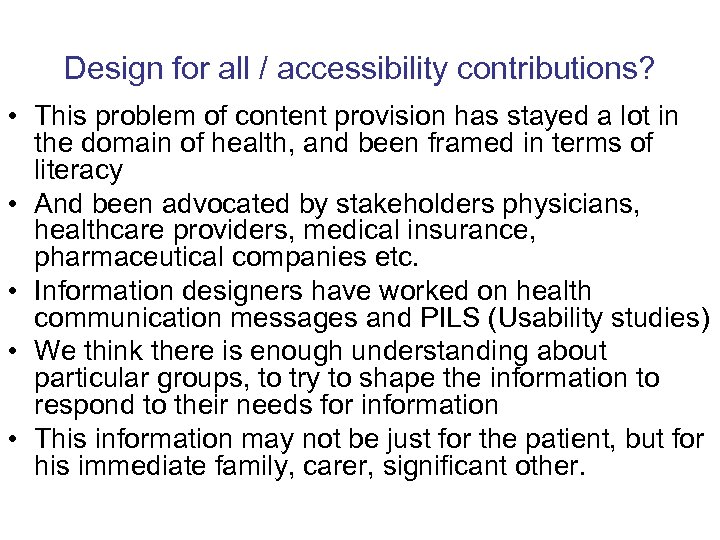 Design for all / accessibility contributions? • This problem of content provision has stayed