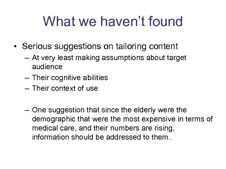 What we haven’t found • Serious suggestions on tailoring content – At very least