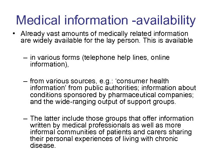 Medical information -availability • Already vast amounts of medically related information are widely available
