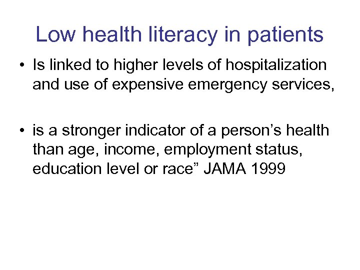 Low health literacy in patients • Is linked to higher levels of hospitalization and