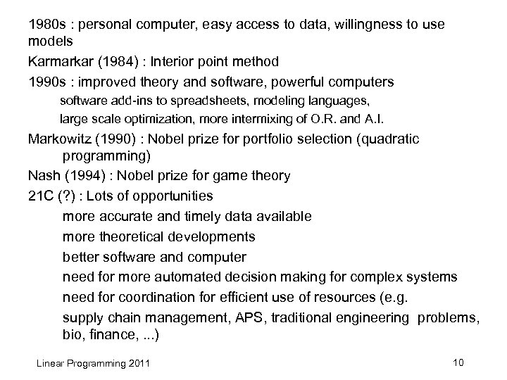 1980 s : personal computer, easy access to data, willingness to use models Karmarkar