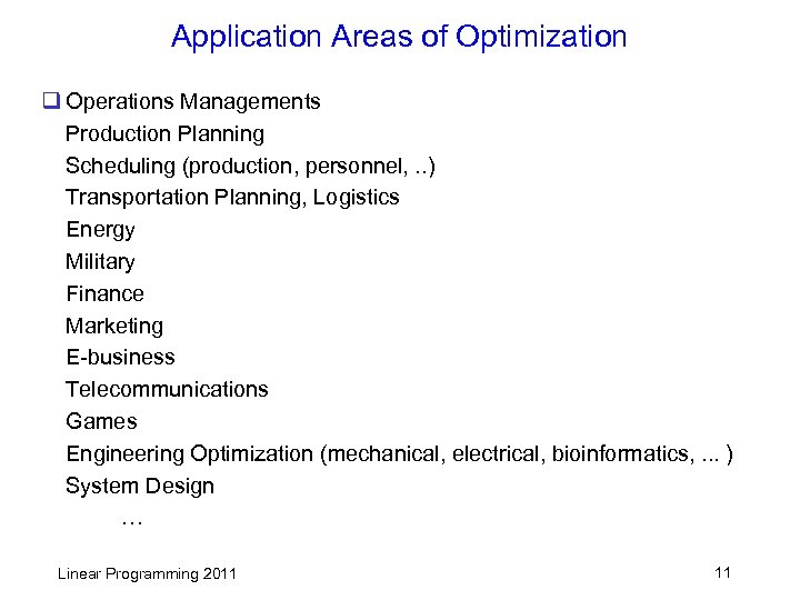 Application Areas of Optimization q Operations Managements Production Planning Scheduling (production, personnel, . .