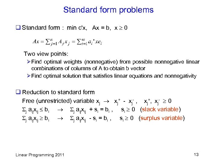 Standard form problems q Standard form : min c'x, Ax = b, x 0