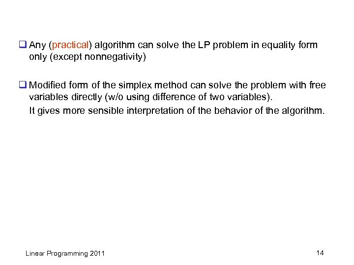 q Any (practical) algorithm can solve the LP problem in equality form only (except
