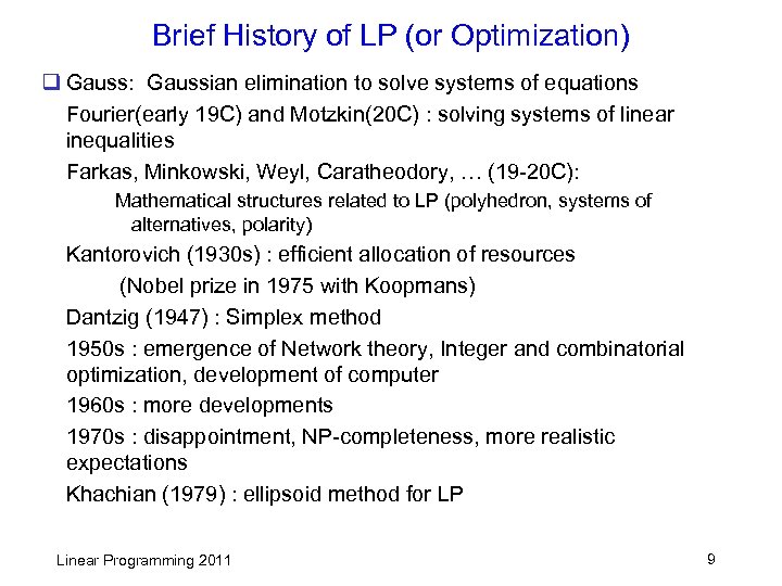 Brief History of LP (or Optimization) q Gauss: Gaussian elimination to solve systems of