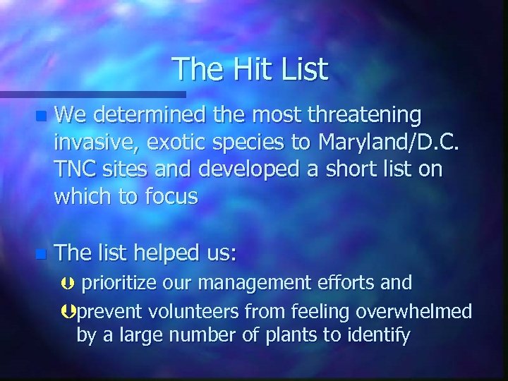 The Hit List n We determined the most threatening invasive, exotic species to Maryland/D.