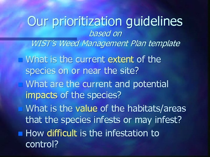 Our prioritization guidelines based on WIST’s Weed Management Plan template What is the current