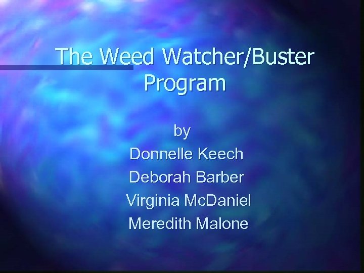 The Weed Watcher/Buster Program by Donnelle Keech Deborah Barber Virginia Mc. Daniel Meredith Malone