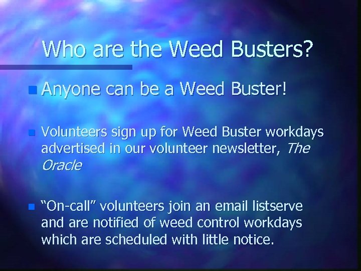 Who are the Weed Busters? n Anyone n can be a Weed Buster! Volunteers