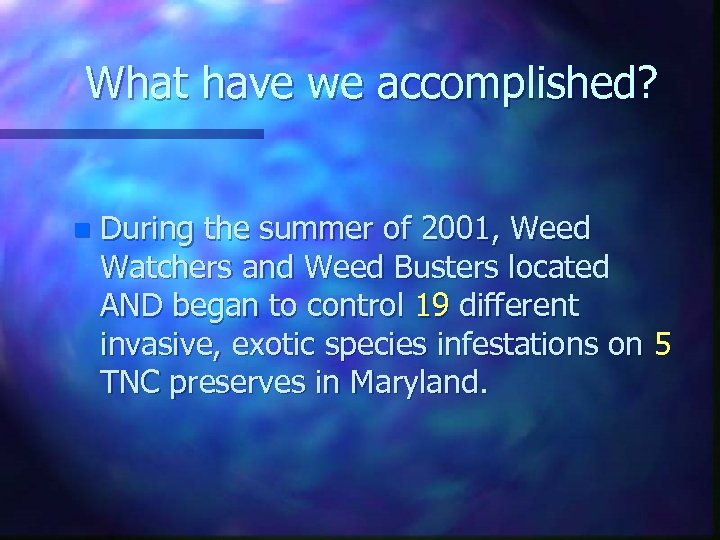 What have we accomplished? n During the summer of 2001, Weed Watchers and Weed