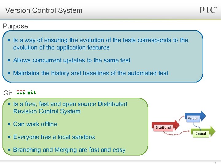 Version Control System Purpose § Is a way of ensuring the evolution of the