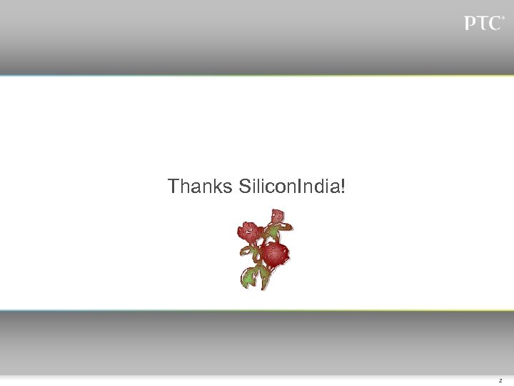 Thanks Silicon. India! 2 