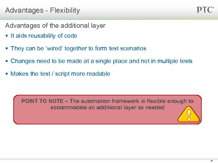 Advantages - Flexibility Advantages of the additional layer § It aids reusability of code