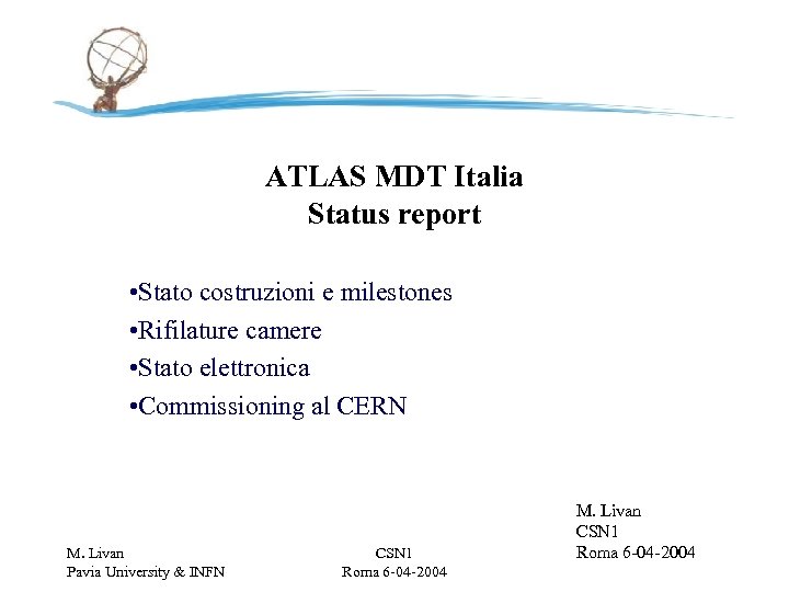 ATLAS MDT Italia Status report • Stato costruzioni e milestones • Rifilature camere •