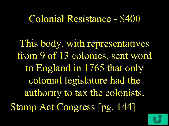 Colonial Resistance - $400 This body, with representatives from 9 of 13 colonies, sent