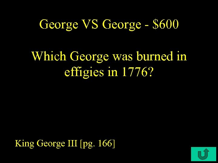 George VS George - $600 Which George was burned in effigies in 1776? King