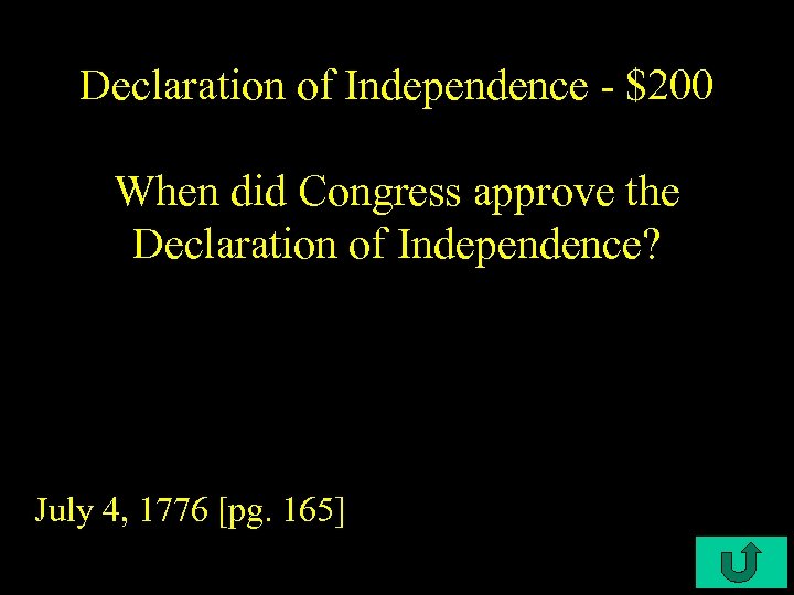 Declaration of Independence - $200 When did Congress approve the Declaration of Independence? July