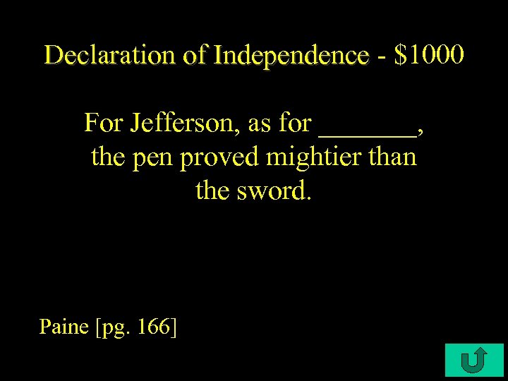 Declaration of Independence - $1000 For Jefferson, as for _______, the pen proved mightier