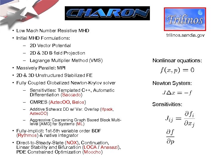  • Low Mach Number Resistive MHD • Initial MHD Formulations: trilinos. sandia. gov