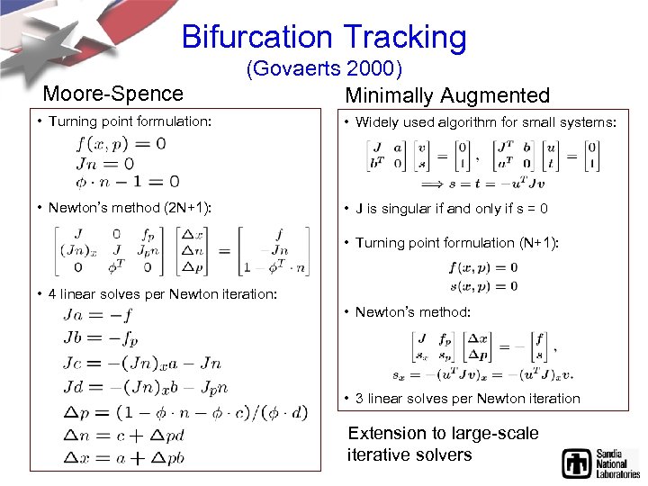 Bifurcation Tracking Moore-Spence (Govaerts 2000) Minimally Augmented • Turning point formulation: • Widely used