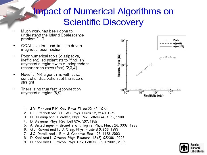 Impact of Numerical Algorithms on Scientific Discovery • Much work has been done to