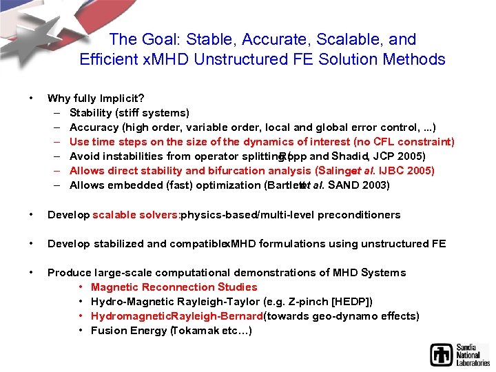 The Goal: Stable, Accurate, Scalable, and Efficient x. MHD Unstructured FE Solution Methods •