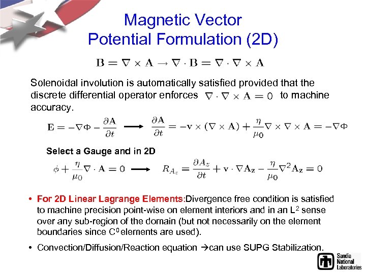 Magnetic Vector Potential Formulation (2 D) Solenoidal involution is automatically satisfied provided that the