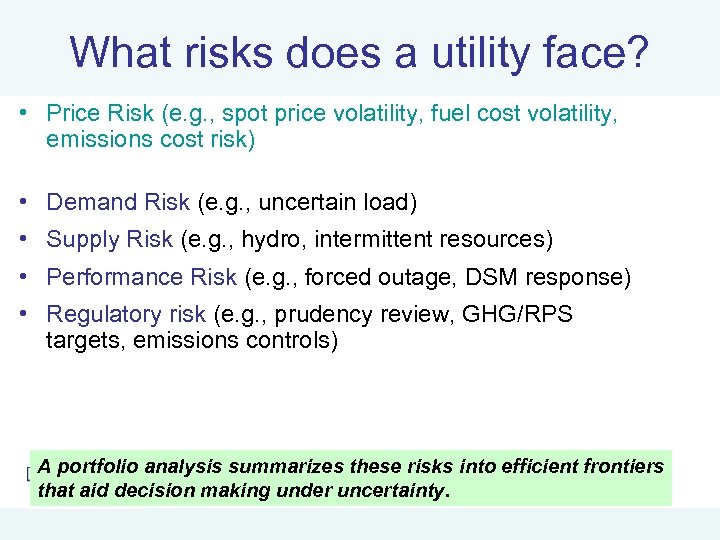 What risks does a utility face? • Price Risk (e. g. , spot price