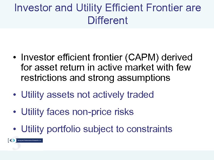 Investor and Utility Efficient Frontier are Different • Investor efficient frontier (CAPM) derived for