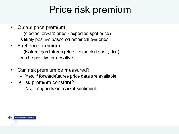 Price risk premium • Output price premium = (electric forward price - expected spot