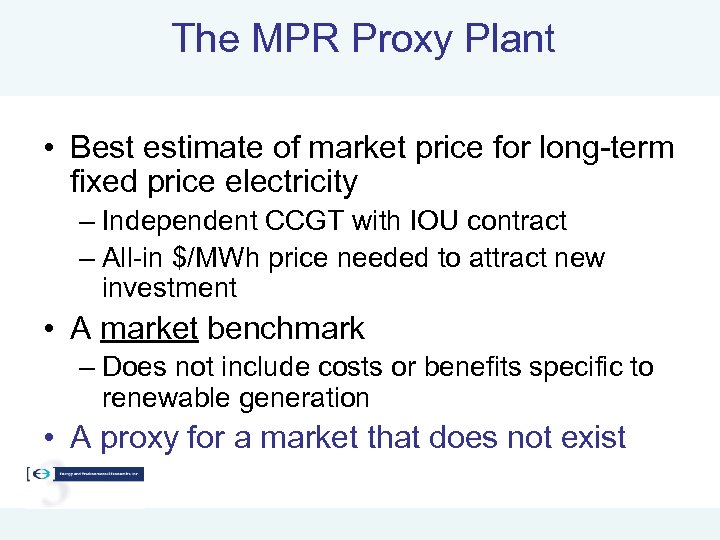 The MPR Proxy Plant • Best estimate of market price for long-term fixed price