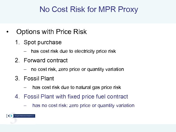 No Cost Risk for MPR Proxy • Options with Price Risk 1. Spot purchase