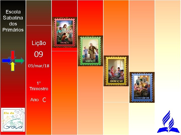 Escola Sabatina dos Primários Lição 09 03/mar/18 1º Trimestre Ano C 