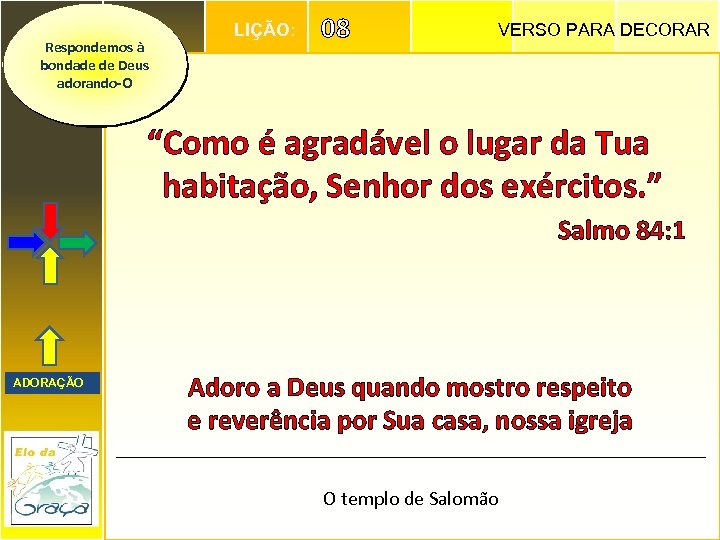 Respondemos à bondade de Deus adorando-O LIÇÃO: 08 VERSO PARA DECORAR “Como é agradável