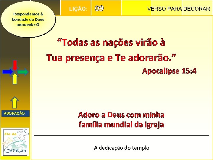 Respondemos à bondade de Deus adorando-O LIÇÃO: 09 VERSO PARA DECORAR “Todas as nações